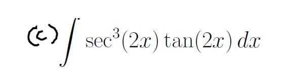 sec (2.x) tan(2x) dx
