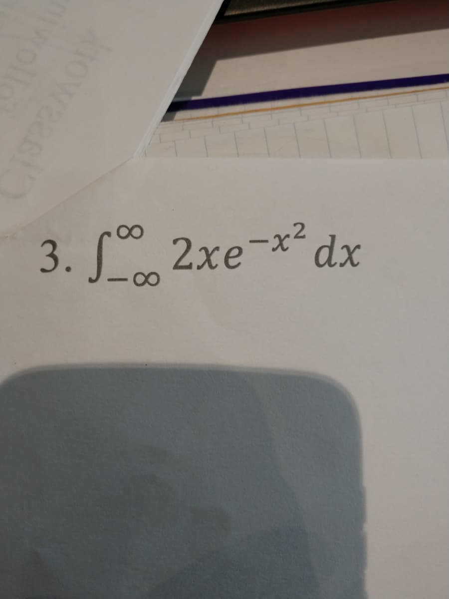 3. [ 2xe-x² dx
