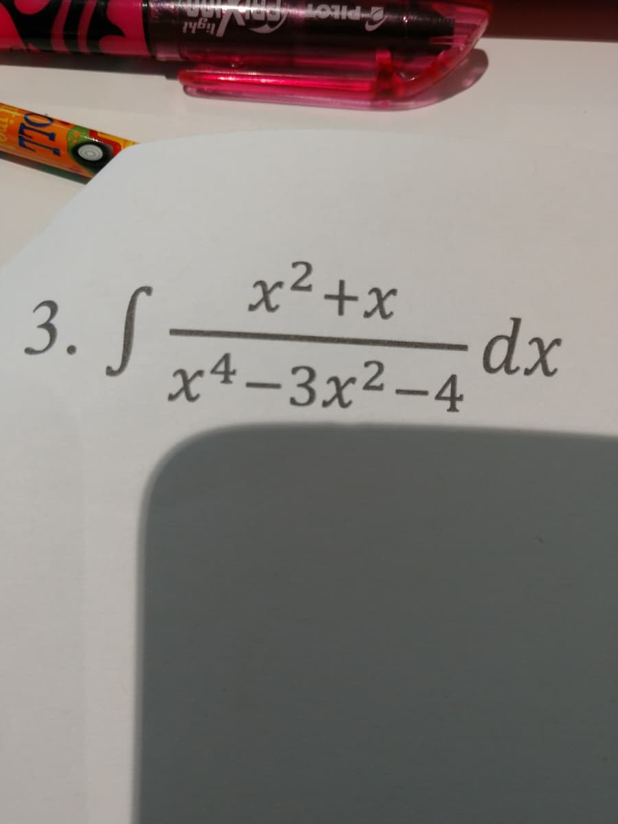 2+X
3. I
x² +x
dx
x4-3x²-4
