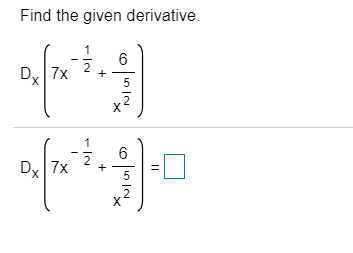 Find the given derivative
6
Dx 7x
1
Dx 7x
5
LN
+
