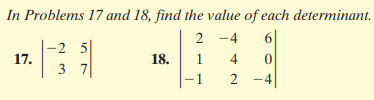 In Problems 17 and 18, find the value of each determinant.
2 -4
6.
2 5
3 7
17.
18.
1
4
-1
2 -4

