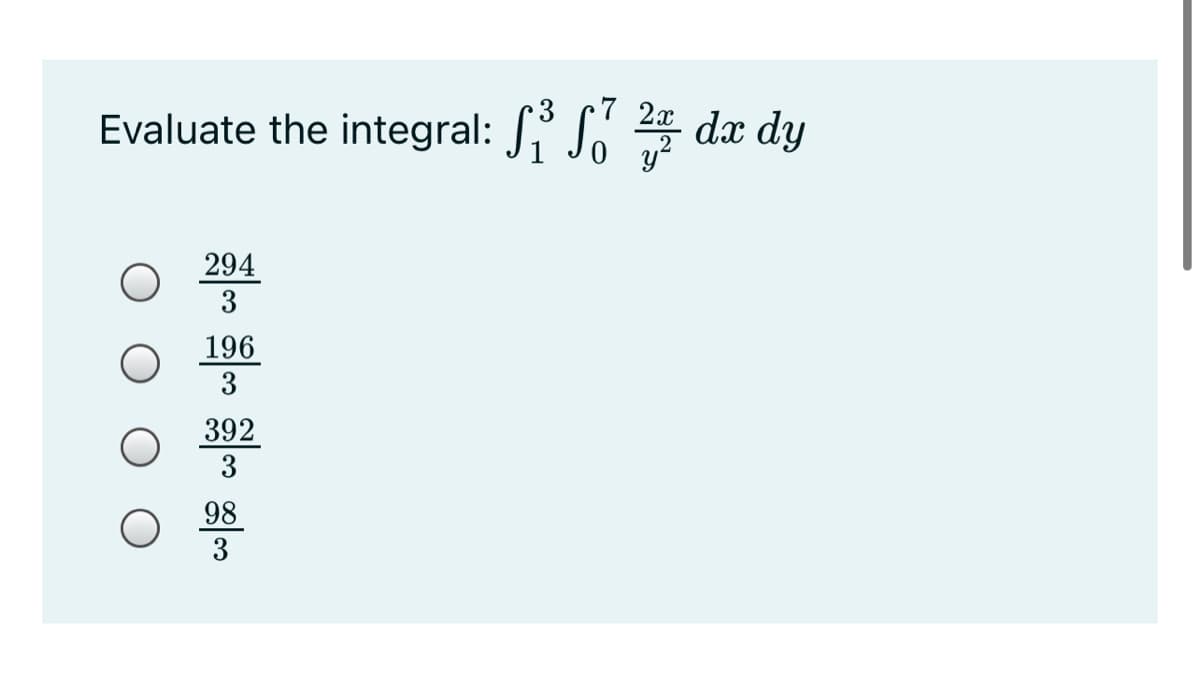 Evaluate the integral: S S 2 da dy
294
3
196
3
392
3
98
3
