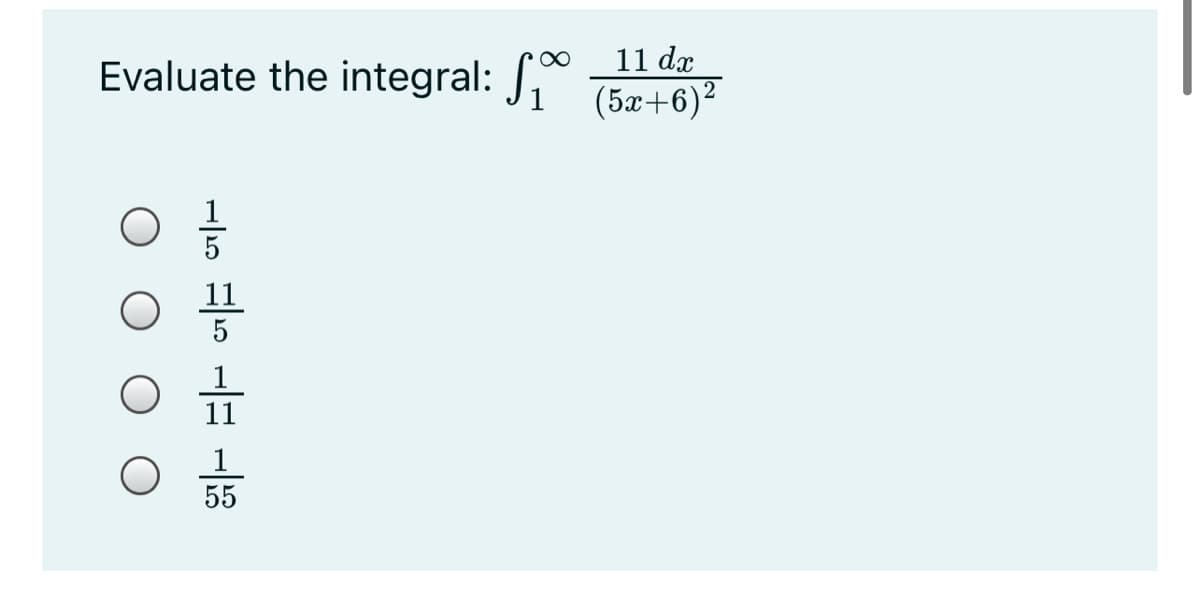 11 dx
Evaluate the integral:
(5x+6)²
11
11
1
55
