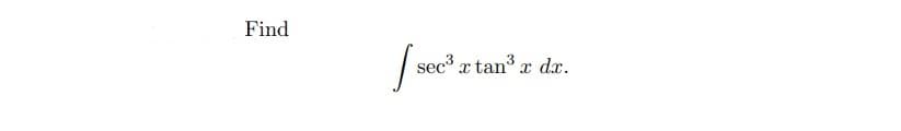 Find
sec x tan x dx.
