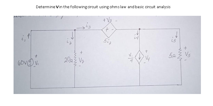 Determine Vin the following circuit using ohms law and basic circuit analysis
V3
is
is
GOV V.
202Ž Vz
