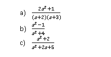 2+1
a)
(s+2)(s+3)
-1
b)
s2 +4
s* +2
c)
s2 +2a+5
