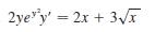 2ye"'y' = 2x + 3/T
