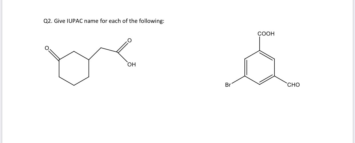 Q2. Give IUPAC name for each of the following:
СООН
HO
Br
CHO

