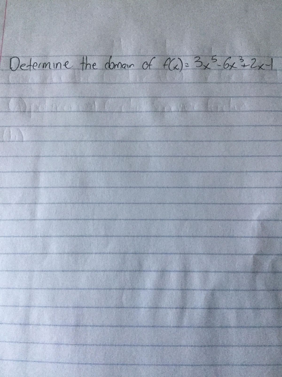 Determine the doman of fCe)= 35-6x32x1
