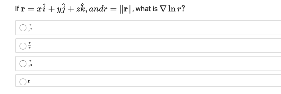If r = xi + yj + zk, andr = ||r||, what is V In r?
