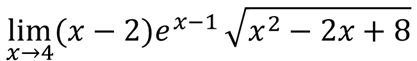 lim (x – 2)e*-1
V
x2 — 2х + 8
