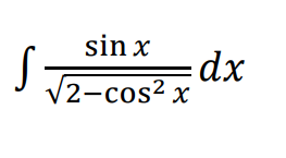 sin x
-dx
V2-cos2 x
