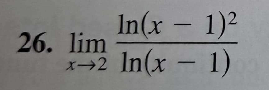 In(x – 1)2
In(x -1)
26. lim
