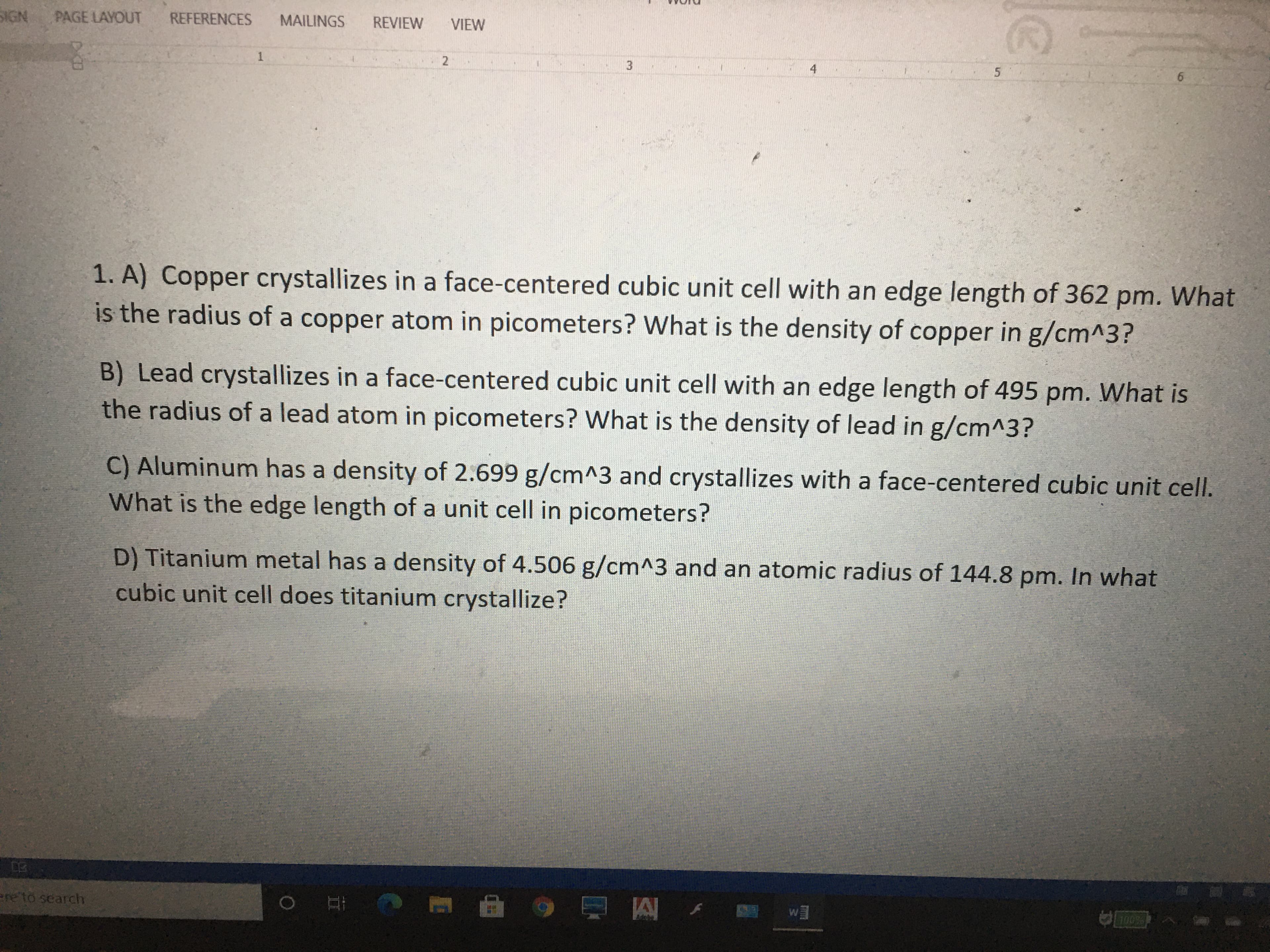 C) Aluminum has a density of 2.699 g/cm^3 and crystallizes with a face-centered cubic unit cell.
What is the edge length of a unit cell in picometers?
