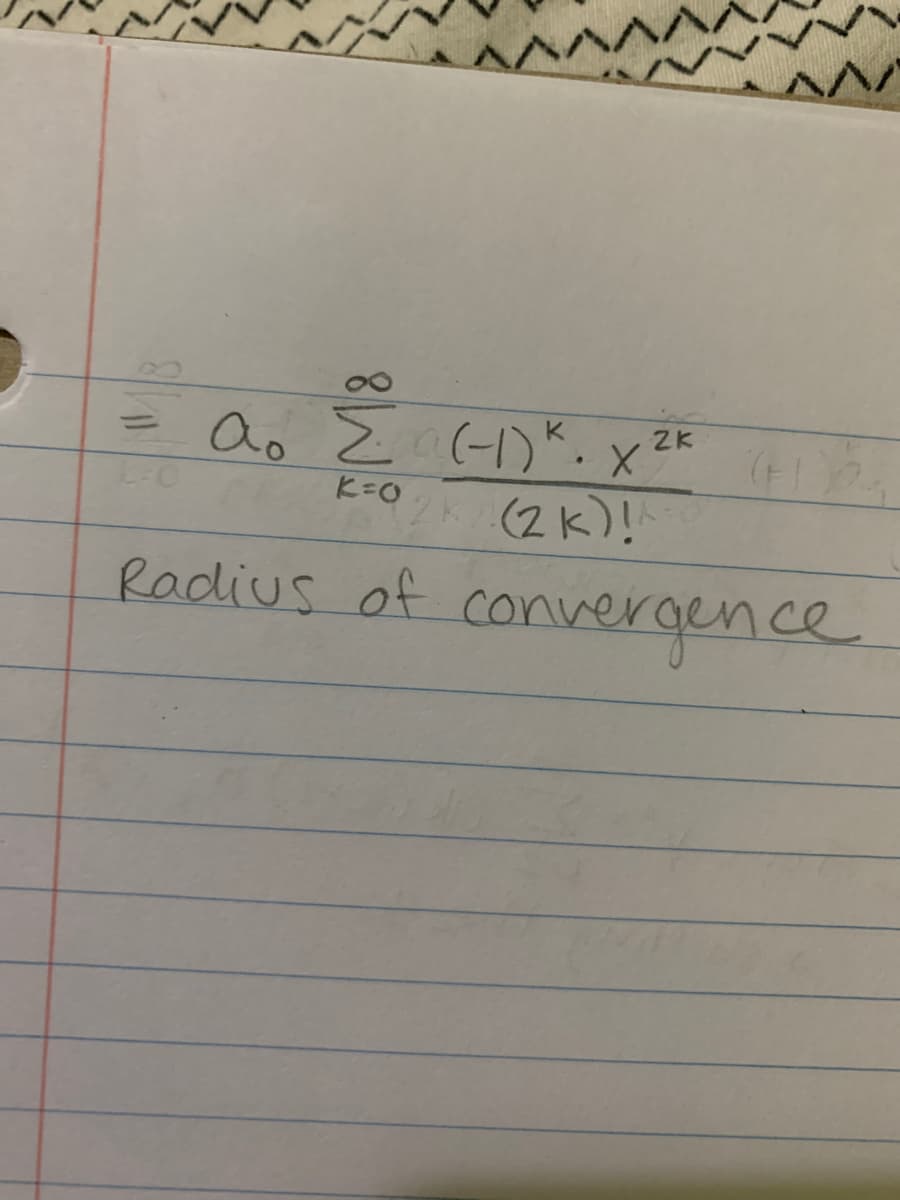 ao z -)*.x
(2k)!
ZK
ヒ=O
Radius of convergence
