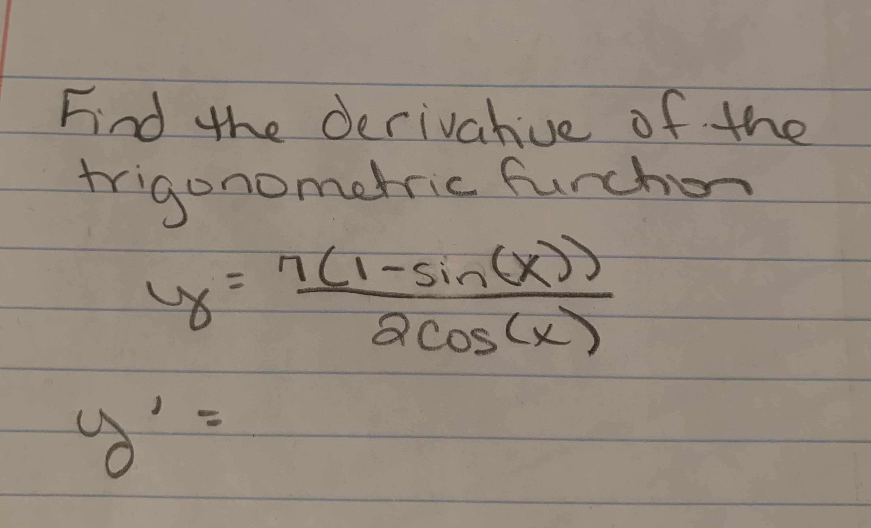 Find the derivahive of the
trigonometric funchon
tri
Sir
%3D
acos (x)
