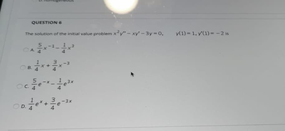 The solution of the initial value problem xy"- xy'-3y=0,
v(1) = 1, y'(1)= -2 is
