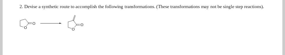 2. Devise a synthetic route to accomplish the following transformations. (These transformations may not be single step reactions).
مالی