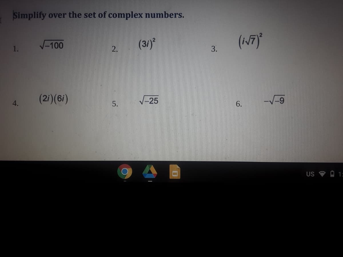 Simplify over the set of complex numbers.
V-100
(3i)
1.
2.
(2i)(6i)
V-25
-V-9
4.
5.
US O A 1=
6.
3.
