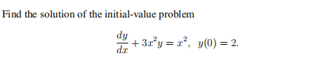 Find the solution of the initial-value problem
dy
+ 32?y = x?, y(0) = 2.
dr

