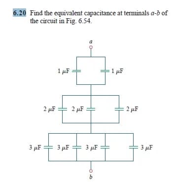 6.20 Find the equivalent capacitance at terminals a-b of
the circuit in Fig. 6.54.
a
1 µF-
1 µF
2 µF + 2 µF
2 µF
3 µF
3 µF
3 µF
3 µF
