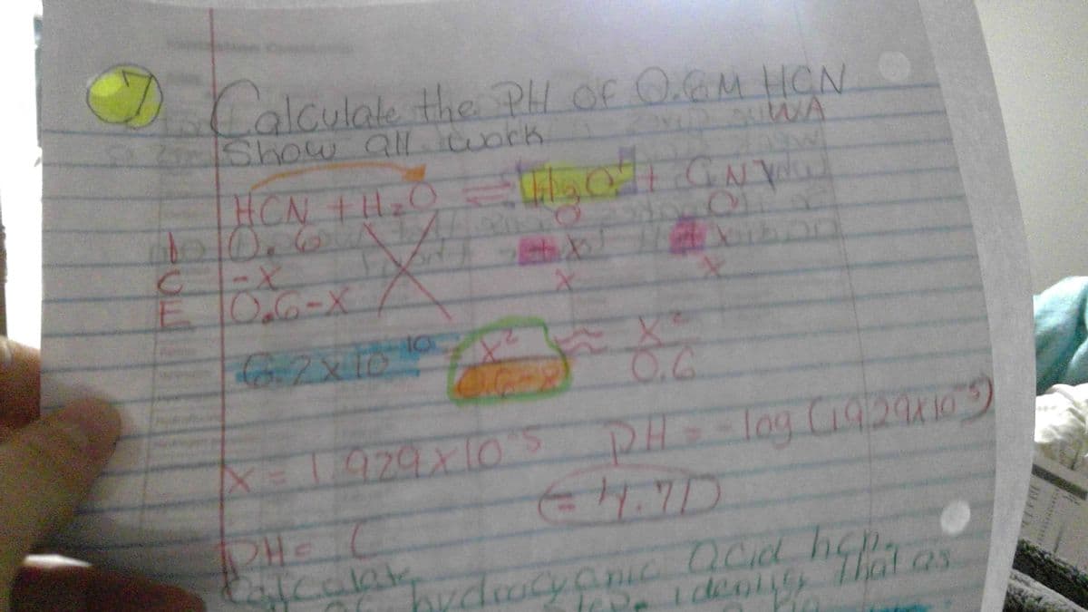 Colculae the PH OF OGM HCN
Show alL work
of O.GM HCN
HCN +H.C
EGNY
1929x105
log
calaty
doyanic CCid
Ldent
