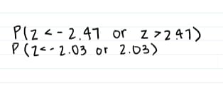 PIZ<-2,41 or z>241)
P (2<-2.03 or 2.03)
