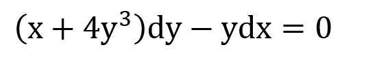 (x + 4y³)dy – ydx = 0
