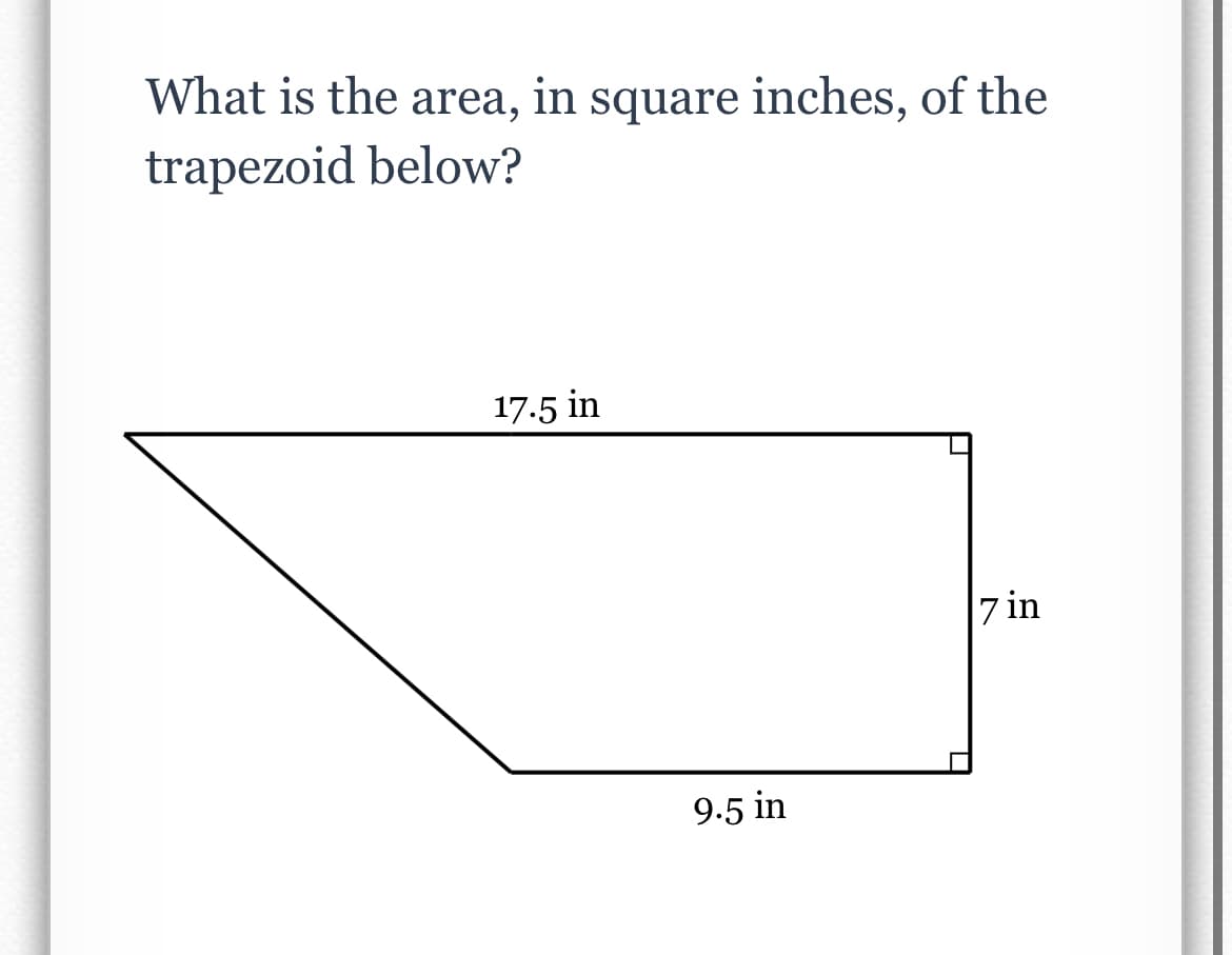 What is the area, in square inches, of the
trapezoid below?
17.5 in
7 in
9.5 in
