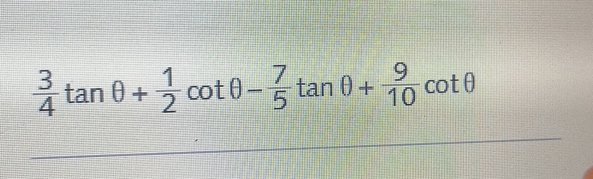 3.
4
7.
6.
tan 0 + cot 0-tan 0+
10 cote
2.
