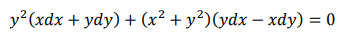y?(xdx + ydy) + (x² + y²)(ydx –- xdy) = 0
%3D
