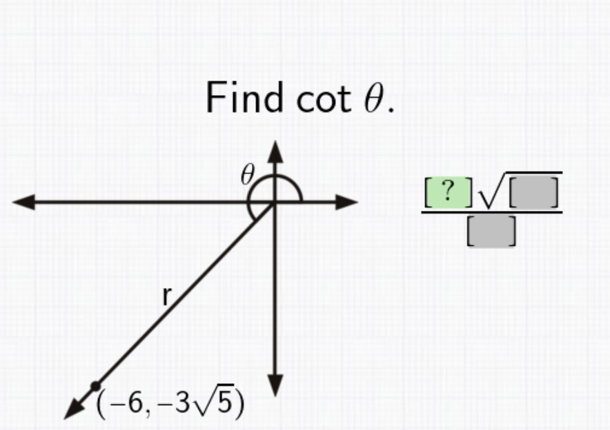 Find cot 0.
[?]V]
A-6, -3/5)
