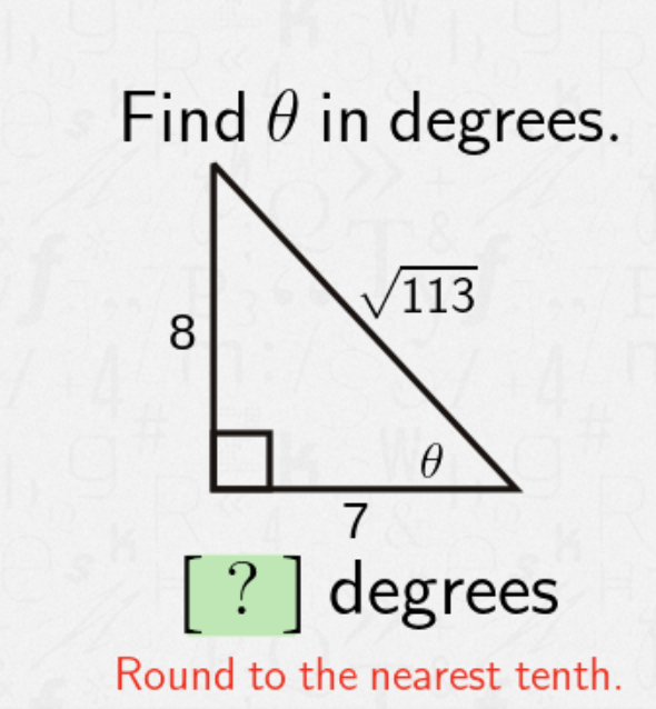 Find 0 in degrees.
113
8.
7
[? ] degrees
Round to the nearest tenth.
