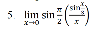 5. lim sin
TT (sin-
3.
X→0
2
