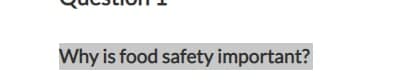 Why is food safety important?
