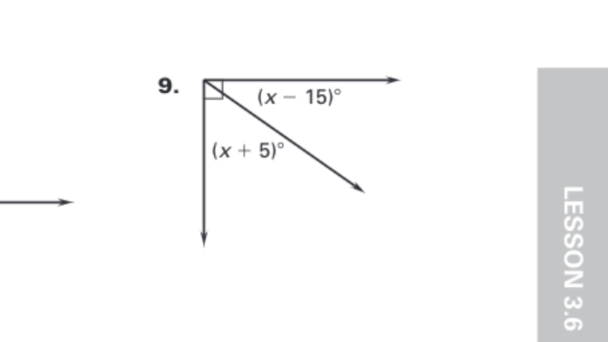 9.
(х —
15)°
(x + 5)°
LESSON 3.6
