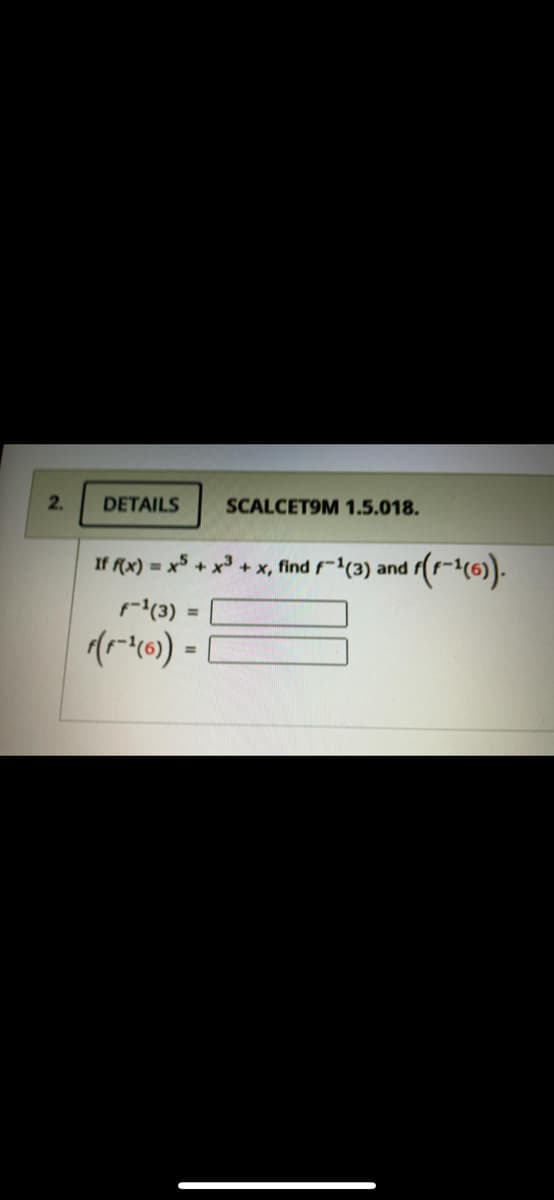 2.
DETAILS
SCALCET9M 1.5.018.
If f(x) = x + x + x, find f(3) and.
(3)
%3D
%3D
