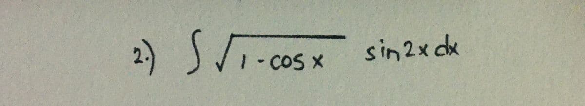 2) ST-coS x
sin2x dx
COS X
