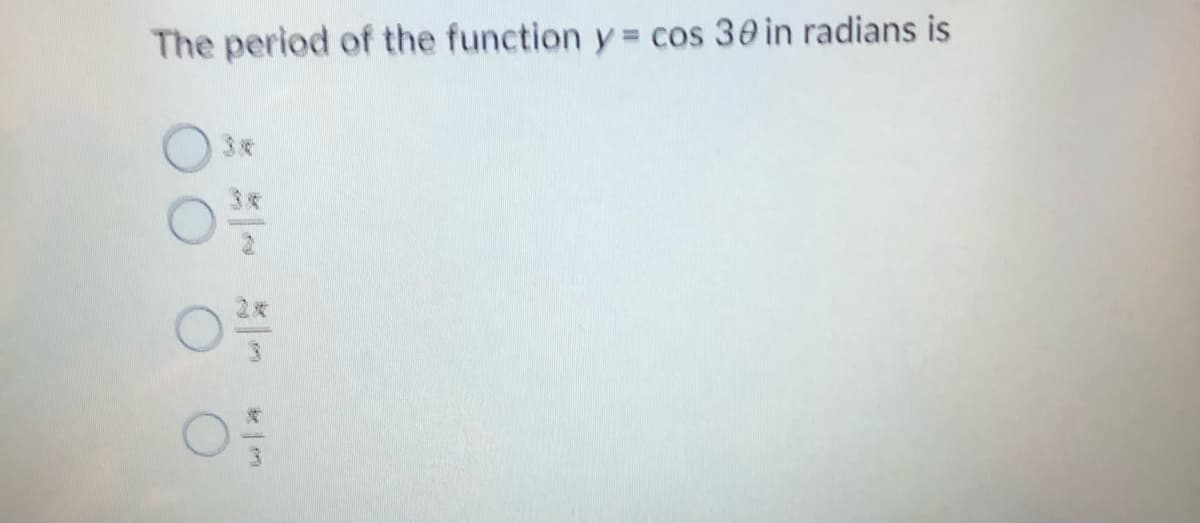 The period of the function y = cos 30 in radians is
ㅇ뜩
00