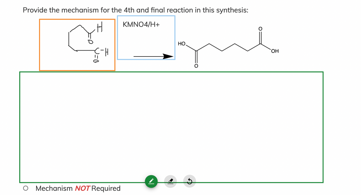 Provide the mechanism for the 4th and final reaction in this synthesis:
KMNO4/H+
HO.
HO,
O Mechanism NOT Required
