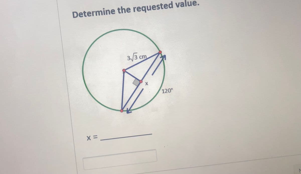 Determine the requested value.
3/3 cm
120°
