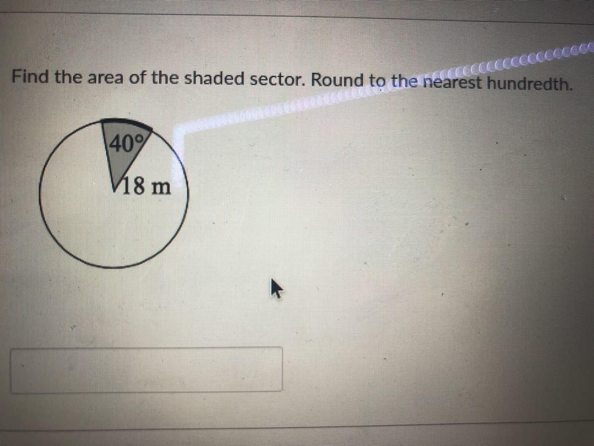 Find the area of the shaded sector. Round to the nearest hundredth.
40%
V18 m
