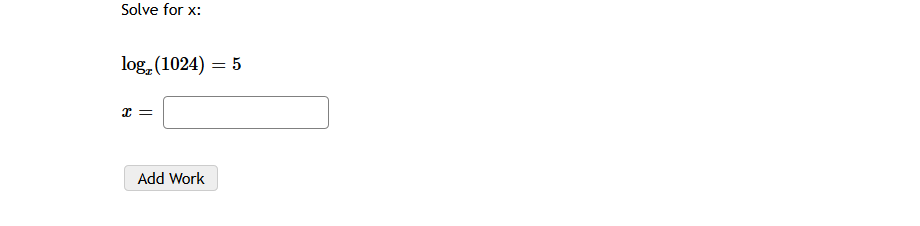 Solve for x:
log (1024) = 5
Add Work
