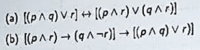 (a) ((PAq) Vr) ++ [(par)v(gAr)
(b) [(par) - (gA-r) [(pn q) v r)
