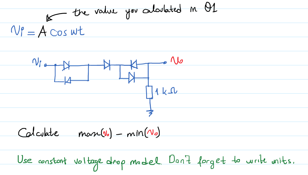 the value
alalated m 01
you
Np = A cos wt
14
Calcuate
manle) - min(v)
Use constont vol tage drop model. Dont forget to write wnits,
