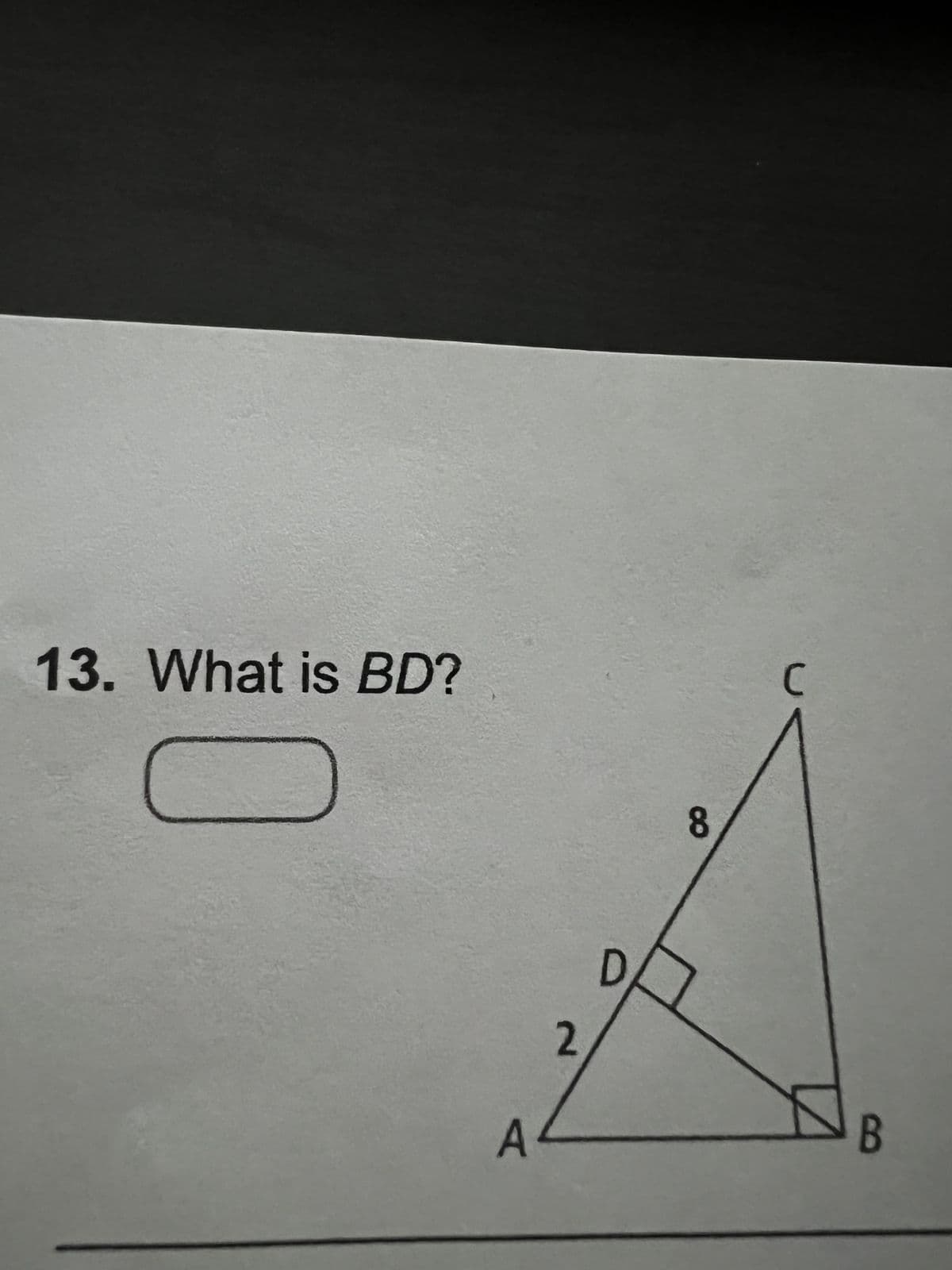 13. What is BD?
A
2
D
8
C