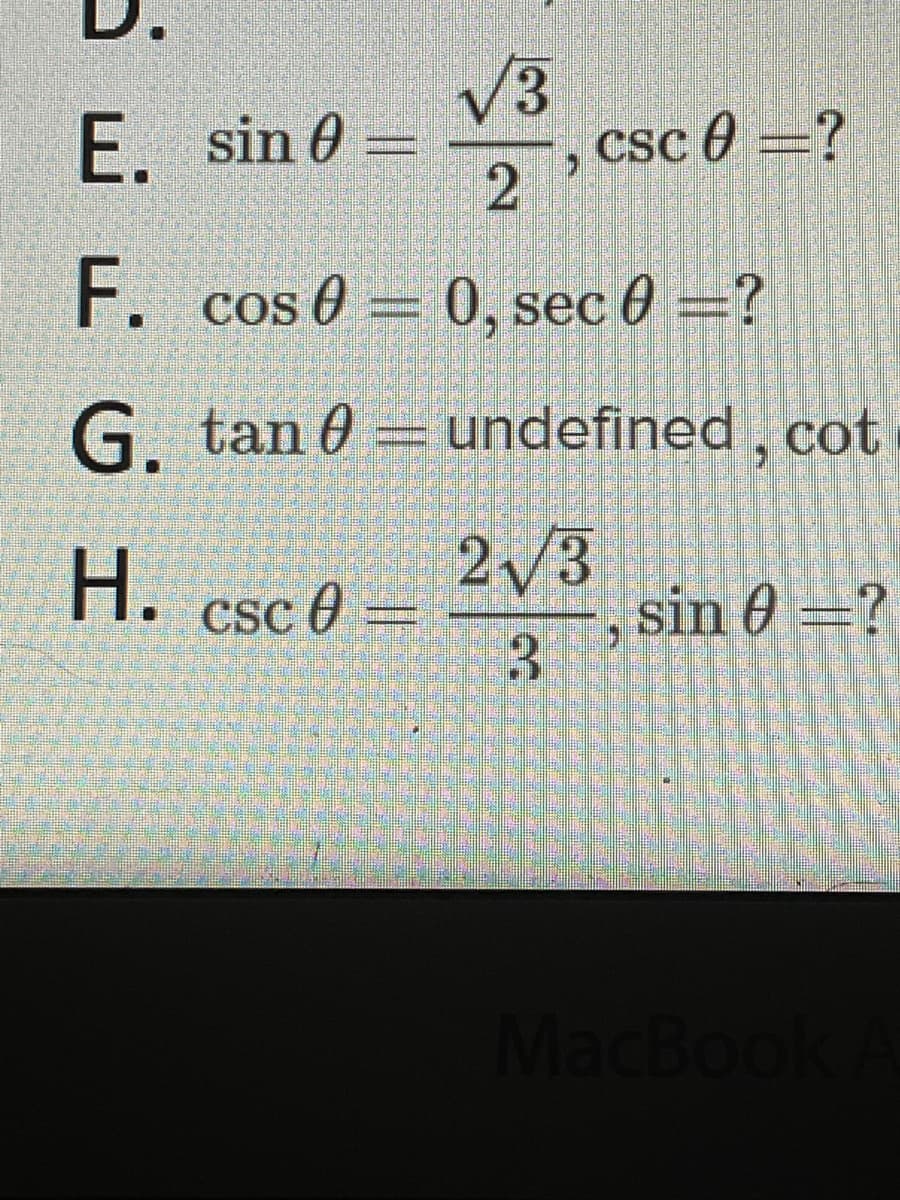 √3
2
F.
cos 0 = 0, sec 0 =?
G. tan 0 = undefined, cot
H. csc0
f
E. sin 0 =
SHIMUTING
2√3
3
csc =?
, sin =?
MacBook