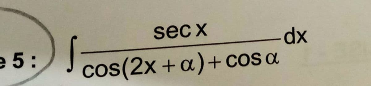 sec x
e 5:
cos(2x +a)+CO a
