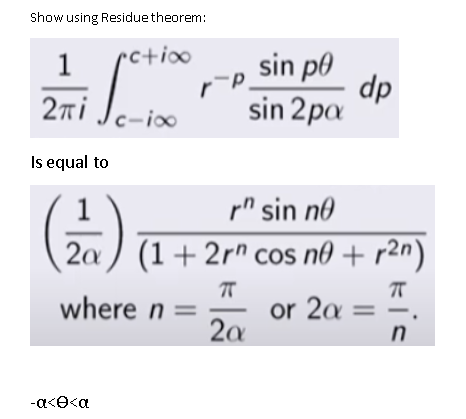 Show using Residue theorem:
1
i
Σπί
Is equal to
rctix
c-ix
-α<e<α
where n =
sin po
sin 2pa
r-P.
1
rn sin no
(2)
2a (1+2rn cos nº + r²n)
π
2a
dp
or 2a =
kis
n