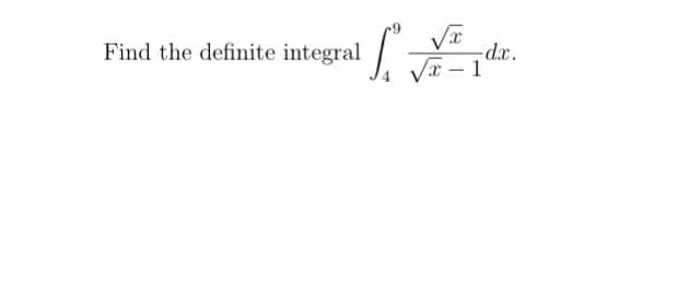 Find the definite integral
dx.
1
